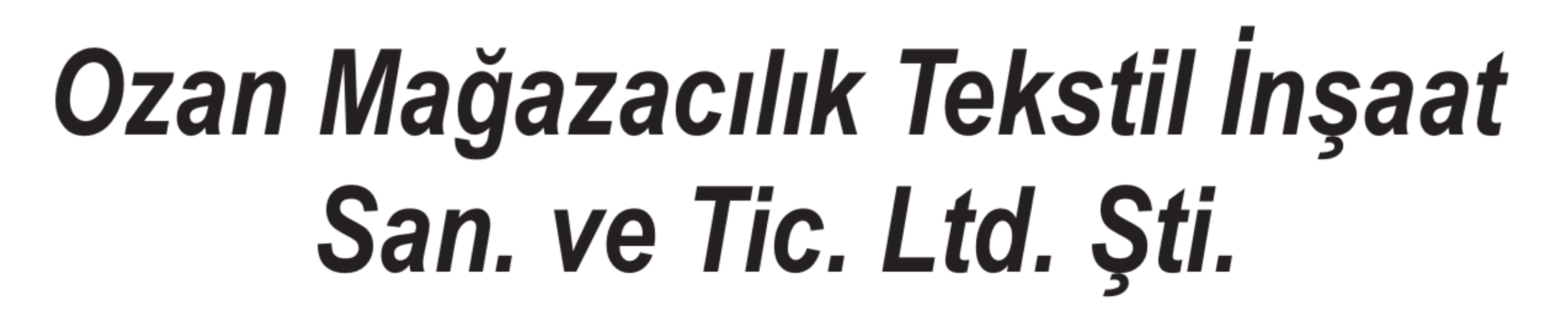 Ozan Mağazacılık Tekstil İnşaat San. ve Tic. Ltd. Şti.